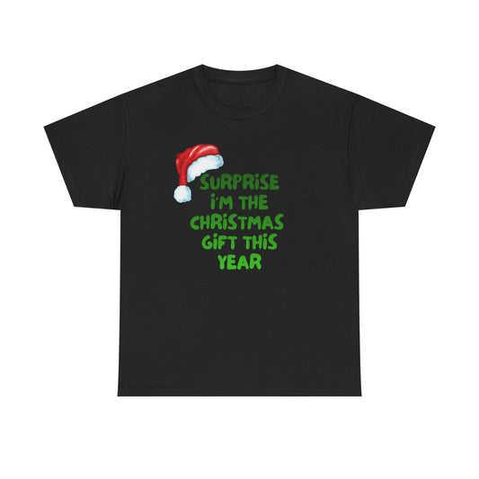 Christmas T-Shirt — "Surprise I'm the Christmas Gift This Year"